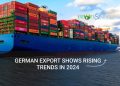 German Export to the World Shows Rising Trends in 2024