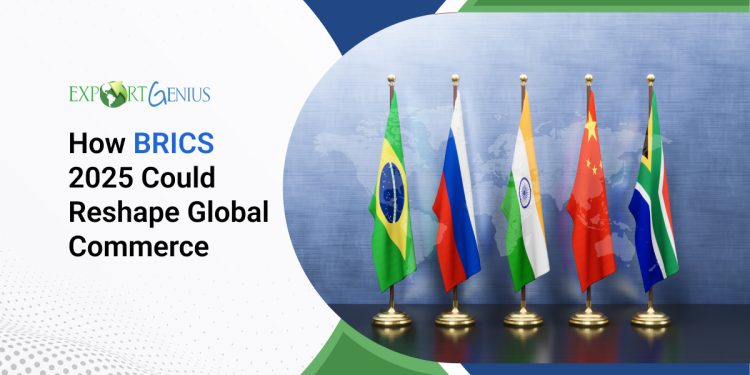 BRICS 2025: Key Outcomes and What They Mean for Global Trade