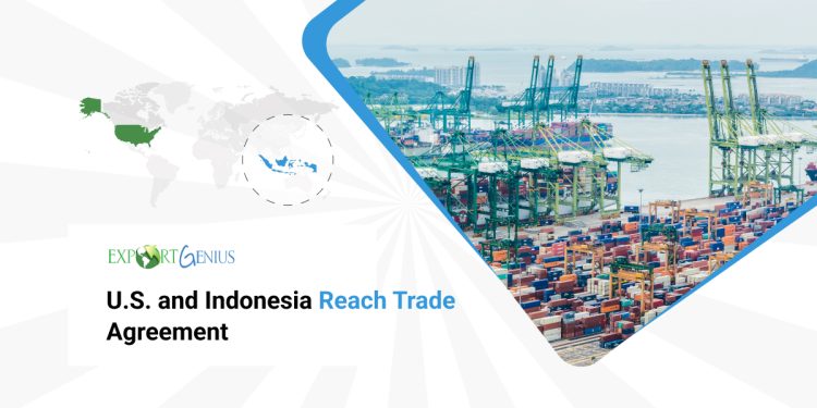 Trump’s Indonesia Agreement: Tariff Reductions and Market Access for U.S. Exports